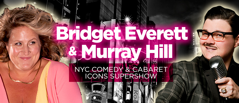 Bridget Everett & Murray Hill